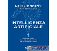 9791259921659 Manfred Spitzer Intelligenza artificiale. Opportunità e rischi di