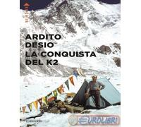 9791259922144 Ardito Desio La conquista del K2 Corbaccio