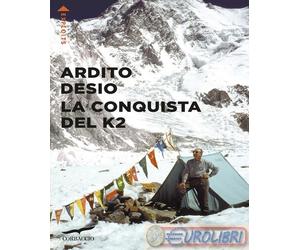 9791259922144 Ardito Desio La conquista del K2 Corbaccio
