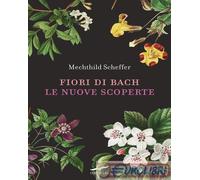 9791259922656 Mechthild Scheffer Fiori di Bach. Le nuove scoperte Corbaccio