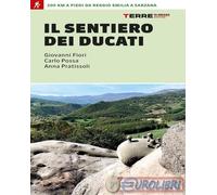 Il sentiero dei Ducati. 200 km a piedi da Reggio Emilia a Sarzana - Pratis...