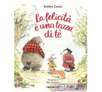9791259961495 Eulàlia Canal La felicità è una tazza di té. Ediz. a colori Terre