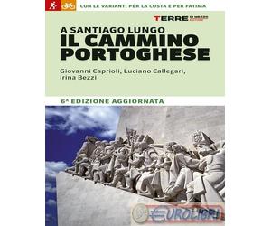 9791259961976 Irina Bezzi A Santiago lungo il Cammino portoghese. Con le variant
