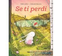 9791259962089 Nikki Loftin Se ti perdi. Ediz. a colori Terre di Mezzo