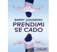9791259962331 Barry Jonsberg Prendimi se cado Terre di Mezzo