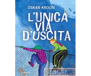 9791259962409 Oskar Kroon L'unica via d'uscita Terre di Mezzo