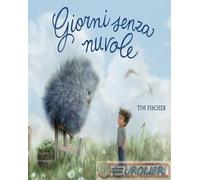9791259962447 Tim Fischer Giorni senza nuvole. Ediz. a colori Terre di Mezzo