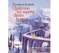 9791259962997 Timothée de Fombelle Qualcuno mi aspetta dietro la neve Terre di M