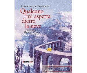 9791259962997 Timothée de Fombelle Qualcuno mi aspetta dietro la neve Terre di M