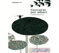 Libri Laëtitia Devernay - Concerto Per Alberi. Ediz. A Colori