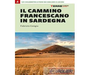 9791259963215 Fabrizio Congiu Il cammino francescano in Sardegna. 125 km a piedi