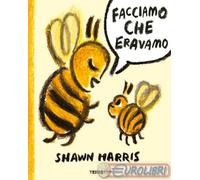 9791259963222 Shawn Harris Facciamo che eravamo. Ediz. illustrata Terre di Mezzo