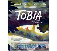 9791259963741 Timoth?e de Fombelle Tobia. La vita sospesa Maria Bastanzetti