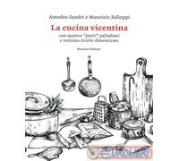 La cucina vicentina. Con quattro "piatti" palladiani e ventuno ricette dim...