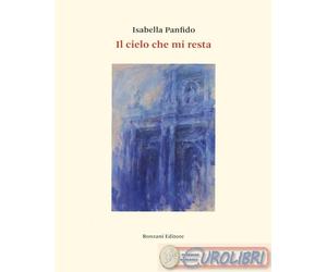 9791259971555 Isabella Panfido Il cielo che mi resta Ronzani Editore