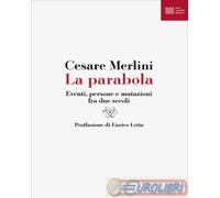 9791259980946 Cesare Merlini La parabola. Eventi, persone e mutazioni fra due se