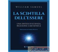 9791280002419 William Samuel La scintilla dell'essere. Una sintesi di scienza, r