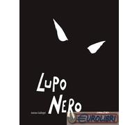 9791280014122 Antoine Guilloppé Lupo nero. Ediz. illustrata Camelozampa