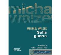SULLA GUERRA - WALZER MICHAEL - Edizioni Società Aperta