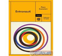 Entronauti - Scanziani Piero