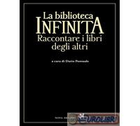 9791280097804 A.V. La biblioteca infinita. Raccontare i libri degli altri Nova D