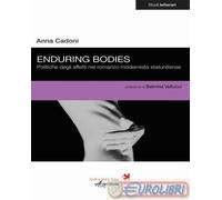 9791280097910 Anna Cadoni Enduring bodies. Politiche degli affetti nel romanzo m