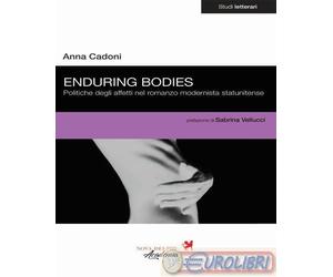 9791280097910 Anna Cadoni Enduring bodies. Politiche degli affetti nel romanzo m