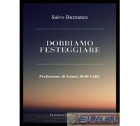 9791280114853 Salvo Buzzanca Dobbiamo festeggiare Francesco Tozzuolo Editore
