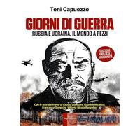 9791280132208 Toni Capuozzo Giorni di guerra. Russia e Ucraina, il mondo a pezzi