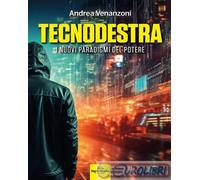 Tecnodestra. I nuovi paradigmi del potere