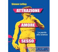 9791280134622 Simon LeVay Attrazione, amore, sesso. La parola alla scienza Espre