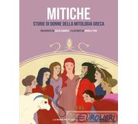 Libri Giulia Caminito - Mitiche. Storie Di Donne Della Mitologia Greca