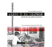 Bifo; Gomma (a cura di) – Alice è il diavolo. Storia di una radio sovversiva – Brossura