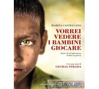 Libri Castellano Marina - Vorrei Vedere I Bambini Giocare. Storie Di Un'infermie