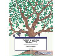 9791280246172 CHIARA CRISTALDI COME IL GELSO PER LA VITE TARKA