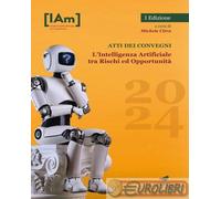 L'Intelligenza Artificiale tra rischi ed opportunità. Festival della filosofia di Campobasso 2024. Atti dei convegni