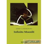 9791280284754 Sara Gamberini Infinito Moonlit NN Editore