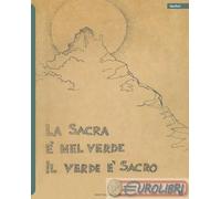 La sacra è nel verde il verde è sacro - Pettineo Cerullo L., Chiaberge R.,...