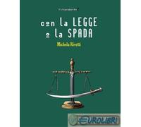 9791280333995 Michela Rivetti Con la legge o la spada Edizioni IlViandante