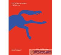 Prendi il karma e scappa. Come domare una mente selvaggia - Brahm Ajahn