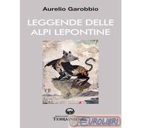 9791280362704 Aurelio Garobbio Leggende delle Alpi Lepontine De Piante Editore