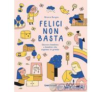 9791280540171 Chiara Borgia Felici non basta. Educare bambine e bambini che sogn
