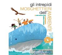 9791280596246 Anna Baccelliere Gli intrepidi moschettieri dell'ambiente Splen