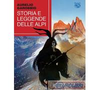 9791280611802 Aurelio Garobbio Storia e leggende delle Alpi Iduna