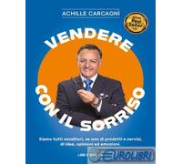 9791280622754 Achille Carcagnì Vendere con il sorriso. Siamo tutti venditori, se