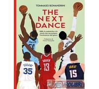 9791280642912 Tommaso Bonandrini The next dance. NBA, le statistiche e le storie