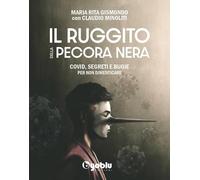 9791280657565 Il ruggito della pecora nera. Covid, segreti e bug... dimenticare.