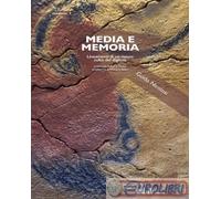Media e memoria. Lineamenti di un nuovo culto del digitale