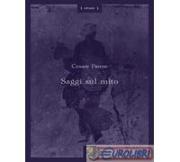 Saggi Sul Mito. Con Testi Di Ernst Cassirer - Cesare Pavese - 2021