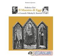 9791280732989 Roberto Quirino Federico Zeri. Il Maestro di Eggi e il teosofo Nik